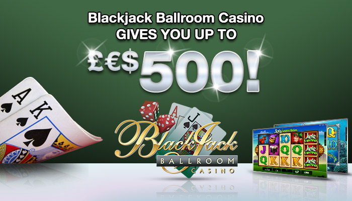Blackjack Ballroom vous donne 500 € £ $